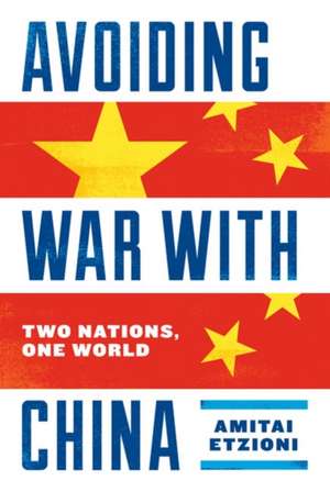 Avoiding War with China de Amitai Etzioni