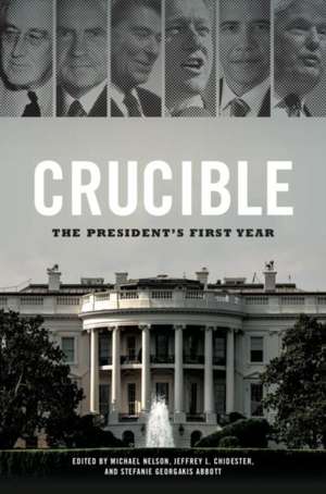 Crucible: The President's First Year de Michael Nelson