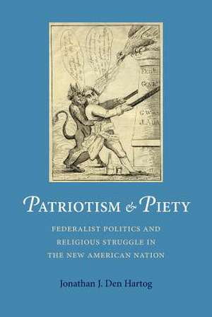 Patriotism and Piety de Jonathan J Den Hartog