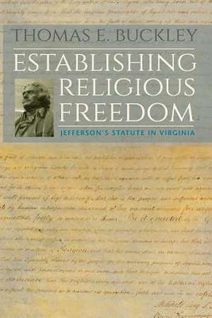 Establishing Religious Freedom de Thomas E Buckley