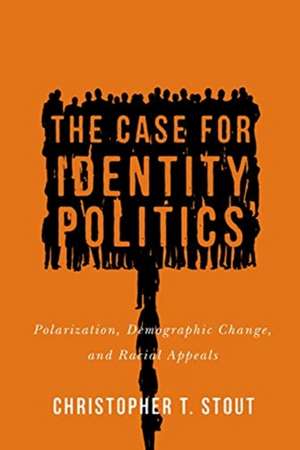 Case for Identity Politics de Christopher T. Stout