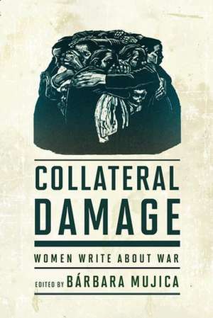 Collateral Damage de Bárbara Mujica