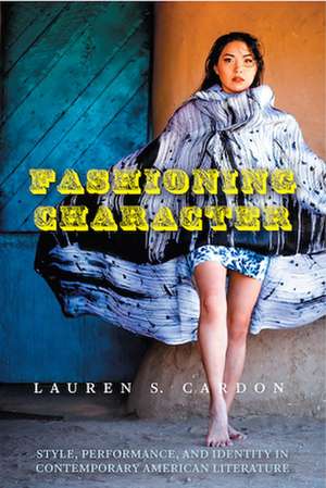 Fashioning Character de Lauren S Cardon