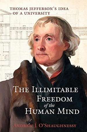 The Illimitable Freedom of the Human Mind de Andrew J O'Shaughnessy