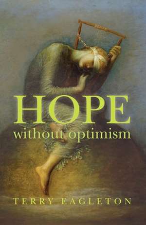 Hope Without Optimism de Terry Eagleton