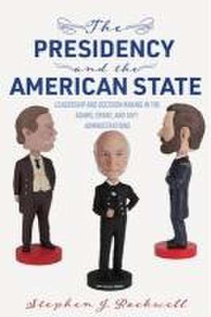 Presidency and the American State de Stephen J. Rockwell