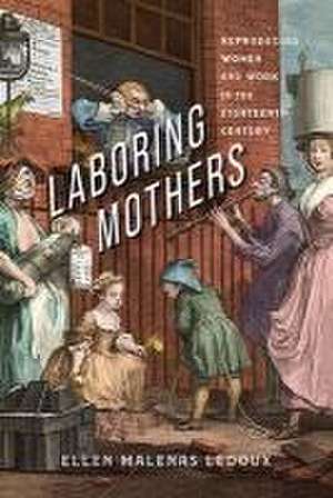 Laboring Mothers de Ellen Malenas Ledoux