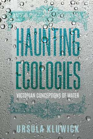 Haunting Ecologies de Ursula Kluwick