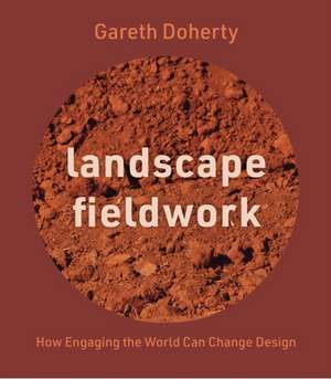 Landscape Fieldwork de Gareth Doherty