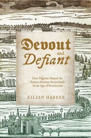 Devout and Defiant de Kilian Harrer