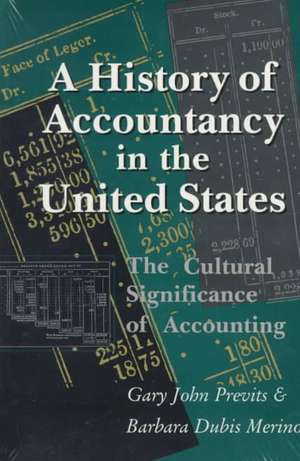 A History of Accountancy in the United States: The Cultural Significance of Accounting. Revised Edition. de GARY JOHN PREVITS