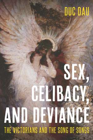 Sex, Celibacy, and Deviance: The Victorians and the Song of Songs de Duc Dau