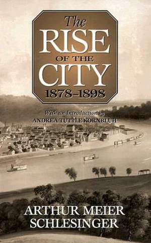 RISE OF CITY 1878 1898 de ARTHUR MEIER SCHLESINGER