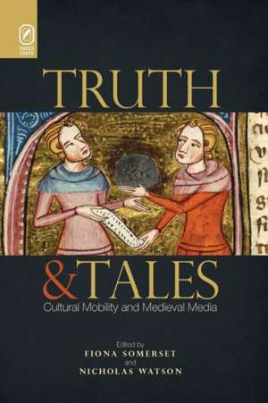 Truth and Tales: Cultural Mobility and Medieval Media de Fiona Somerset