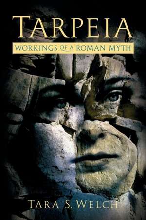 Tarpeia: Workings of a Roman Myth de Tara S. Welch