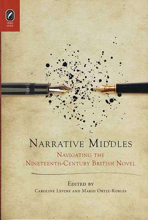 Narrative Middles: Navigating the Nineteenth-Century Novel de Caroline Levine