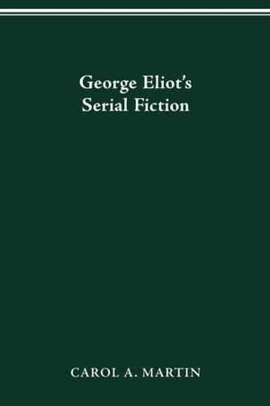 GEORGE ELIOT S SERIAL FICTION de CAROL A. MARTIN