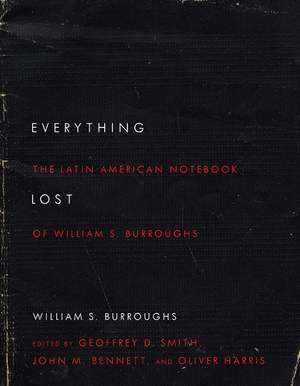 Everything Lost: The Latin American Notebook of William S. Burroughs, Revised Edition de William S. Burroughs