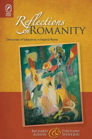 Reflections of Romanity: Discourses of Subjectivity in Imperial Rome de Richard Alston