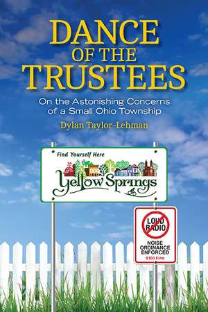 Dance of the Trustees: On the Astonishing Concerns of a Small Ohio Township de Dylan Taylor-Lehman