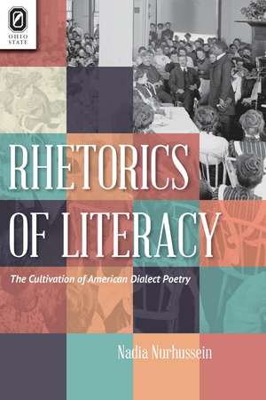 Rhetorics of Literacy: The Cultivation of American Dialect Poetry de Nadia Nurhussein