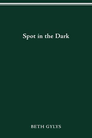 SPOT IN THE DARK de BETH GYLYS