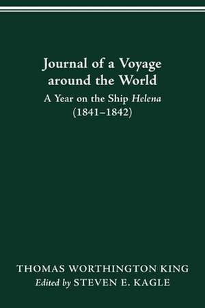 JOURNAL OF A VOYAGE AROUND THE WORLD: A YEAR ON THE SHIP HELENA (1841-1842) de THOMAS WORTHINGTON KING