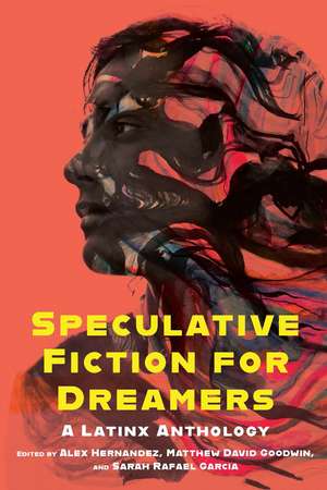 Speculative Fiction for Dreamers: A Latinx Anthology de Alex Hernandez