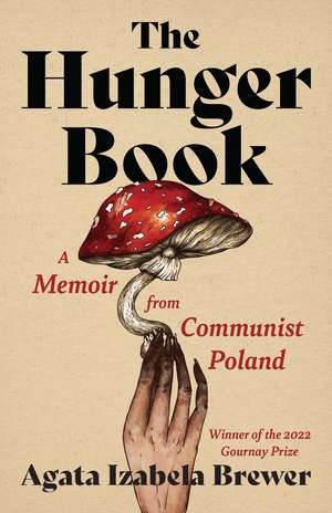 The Hunger Book: A Memoir from Communist Poland de Agata Izabela Brewer