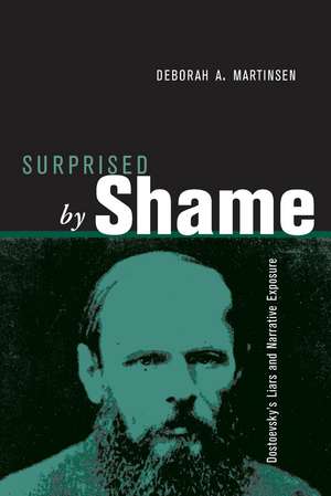 Surprised by Shame: Dostoevsky's Liars and Narrative Exposure de Deborah A. Martinsen