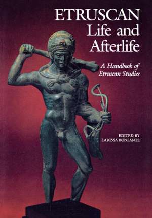 Etruscan Life and Afterlife: A Handbook of Etruscan Studies de Nancy Thomson de Grummond