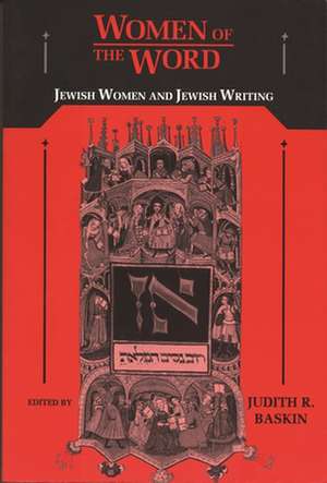 Women of the Word: Jewish Women and Jewish Writing de Judith Dishon