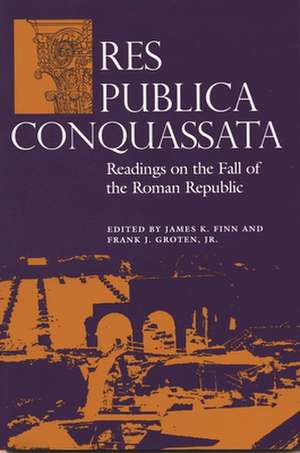 Res Publica Conquassata: Readings on the Fall of the Roman Republic de James K. Finn