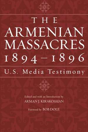 The Armenian Massacres, 1894-1896: U.S. Media Testimony de Bob Dole