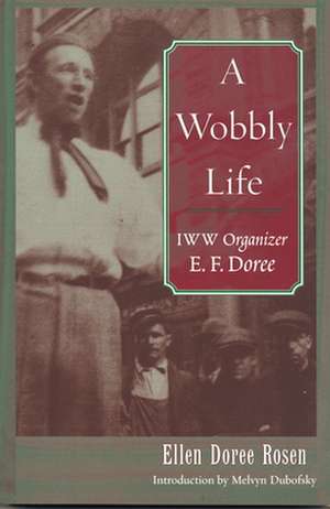 A Wobbly Life: IWW Organizer E. F. Doree de Ellen Doree Rosen