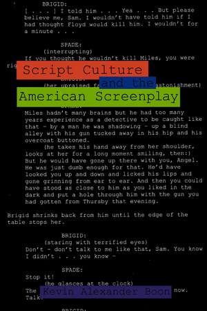 Script Culture and the American Screenplay de Kevin Alexander Boon