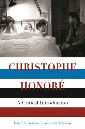 Christophe Honore: A Critical Introduction de David Gerstner