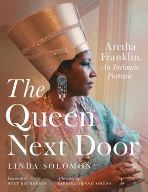 The Queen Next Door: Aretha Franklin, an Intimate Portrait de Linda Solomon