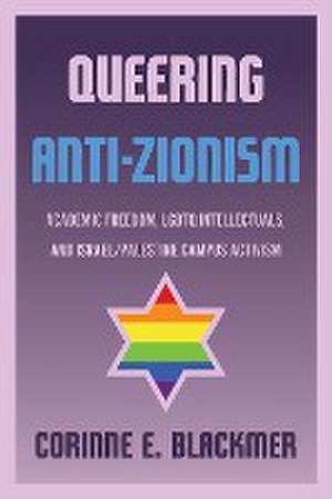 Queering Anti-Zionism de Corinne E. Blackmer