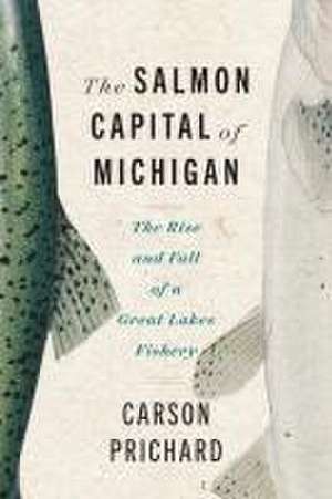 The Salmon Capital of Michigan de Carson Prichard