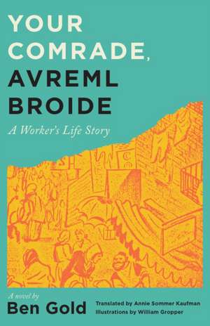 Your Comrade, Avreml Broide de Ben Gold
