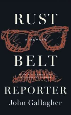 Gallagher, J: Rust Belt Reporter