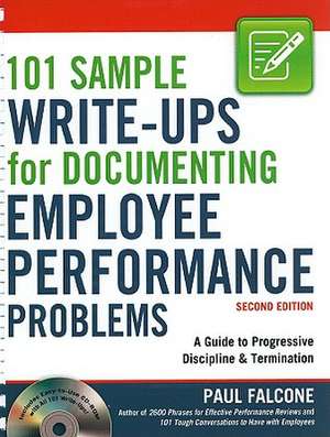 101 Sample Write-Ups for Documenting Employee Performance Problems de Paul Falcone