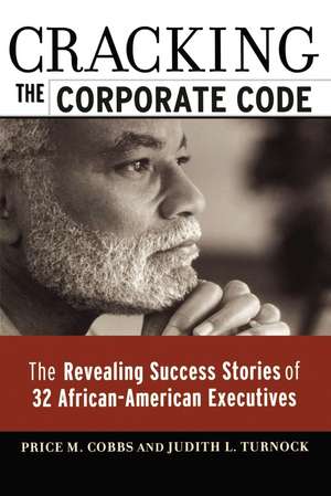 Cracking the Corporate Code: The Revealing Success Stories of 32 African-American Executives de Price M. COBBS