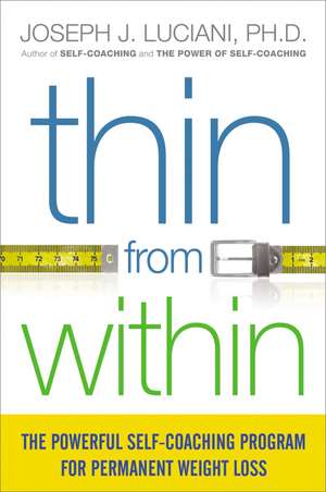 Thin from Within: The Powerful Self-Coaching Program for Permanent Weight Loss de Joseph Luciani