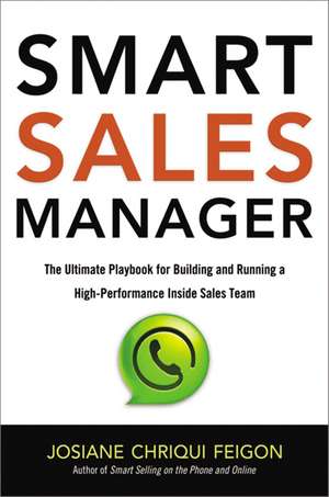 Smart Sales Manager: The Ultimate Playbook for Building and Running a High-Performance Inside Sales Team de Josiane Feigon