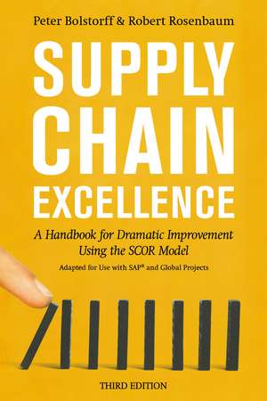 Supply Chain Excellence: A Handbook for Dramatic Improvement Using the SCOR Model de Peter Bolstorff