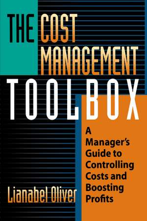 The Cost Management Toolbox: A Manager's Guide to Controlling Costs and Boosting Profits de Lianabel Oliver