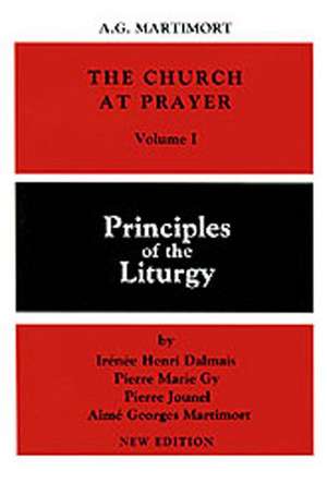 The Church at Prayer: Principles of the Liturgy de Aime G. Martimort