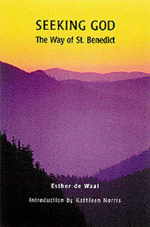 Seeking God: The Way of St. Benedict de Esther de Waal